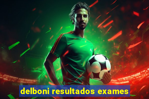 delboni resultados exames